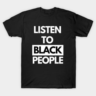 Listen To Black People T-Shirt